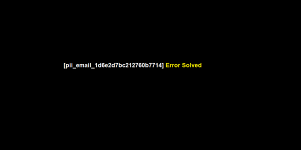 [pii_email_1d6e2d7bc212760b7714] Error Solved