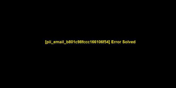 [pii_email_b801c98fccc166106f54] Error Solved