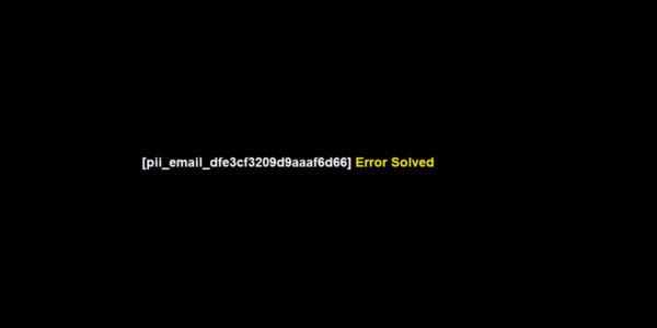 [pii_email_dfe3cf3209d9aaaf6d66] Error Solved