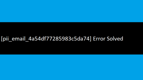 How To Fix Error [pii_email_4a54df77285983c5da74]