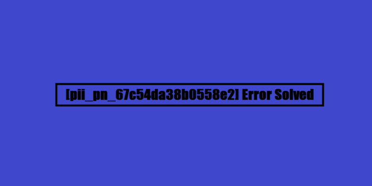 [pii_pn_67c54da38b0558e2] Error Solved